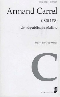 Armand Carrel (1800-1836) : Un républicain réaliste