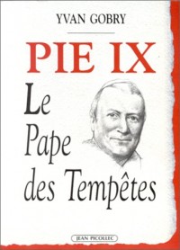 PIE IX. Le pape des tempêtes