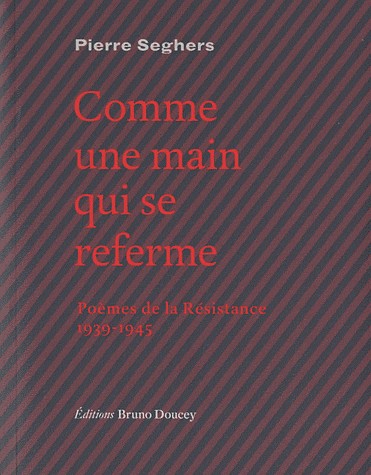 Comme une main qui se referme - Poèmes de la résistance 1939-1945