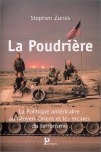 La Poudrière : La Politique américaine au Moyen-Orient et les Racines du terrorisme