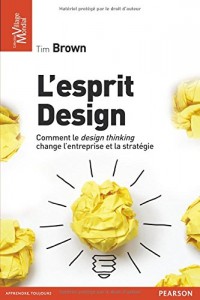 L'Esprit design: Comment le design thinking change l'entreprise et la stratégie