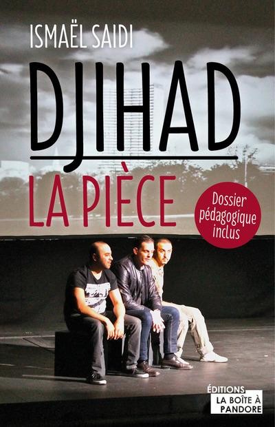 Djihad, La pièce - Dossier pédagogique inclus !