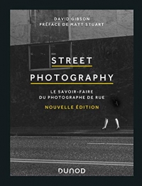 Street Photography - 2e ed. - le Savoir-Faire du Photographe de Rue
