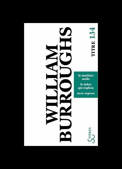 La machine molle ; Le ticket qui explosa ; Nova express