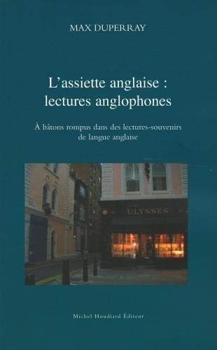 L'assiette anglaise : lectures anglophones : A bâtons rompus dans des lectures-souvenirs de la langue anglaise
