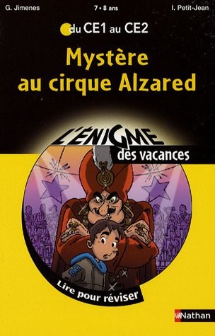 Mystère au cirque Alzared : Du CE1 au CE2