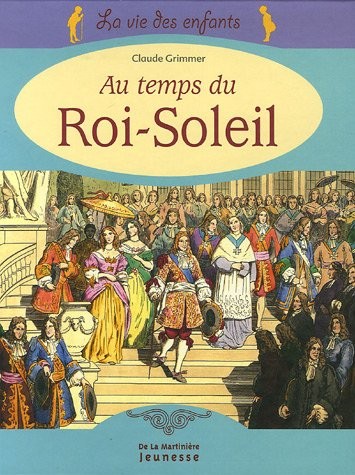 La vie des enfants au temps du Roi-Soleil