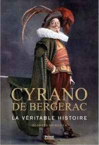 Cyrano de Bergerac - La véritable histoire