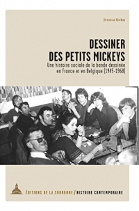 Dessiner des petits mickeys: Une histoire sociale de la bande dessinée en France et en Belgique (1945-1968)