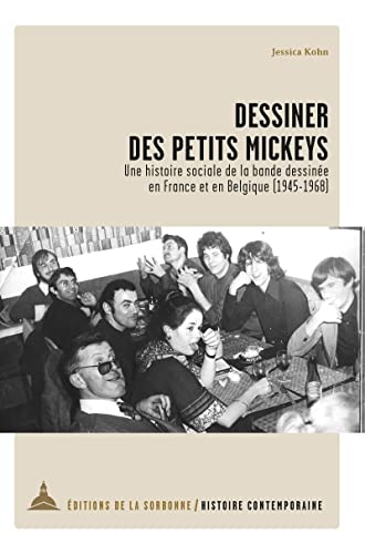 Dessiner des petits mickeys: Une histoire sociale de la bande dessinée en France et en Belgique (1945-1968)
