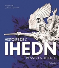 Histoire de l'IHEDN: Penser la défense