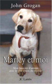 Marley et moi : Mon histoire d'amour avec le pire chien du monde