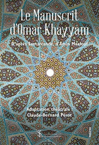 Le manuscrit d'Omar Khayyâm : D'après Samarcande d'Amin Maalouf