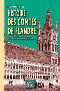 Histoire des comtes de Flandre - Tome II : du XIIIème siècle à l'avènement de la maison de Bourgogne