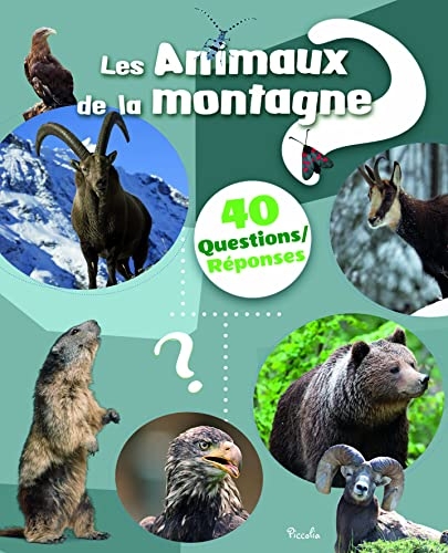 Les animaux de la montagne: 40 questions/réponses