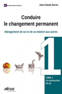 Conduire le changement permanent: Management de soi et de sa relation aux autres
