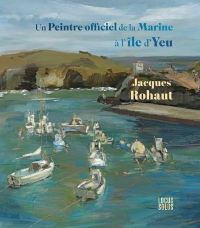 Jacques Rohaut, un peintre de la Marine à l'île d'Yeu