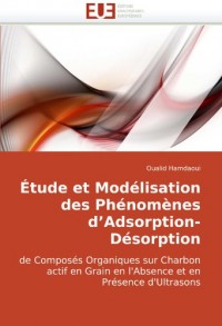 Étude et Modélisation des Phénomènes d’Adsorption-Désorption: de Composés Organiques sur Charbon actif en Grain en l'Absence et en Présence d'Ultrasons