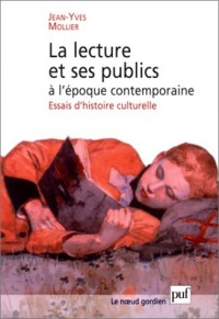 La Lecture et ses publics à l'époque contemporaine : Essais d'histoire culturelle