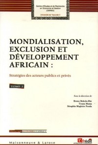 Mondialisation, exclusion et développement africain : Stratégies des acteurs publics et privés : Tome 2, Investissement privé, rôle des PME et action de l'Etat
