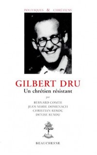Gilbert Dru: Un chrétien résistant