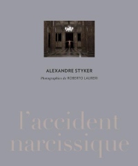 Alexandre Styker : L'accident narcissique