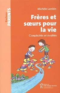 Frères et soeurs pour la vie : Complicités et rivalités