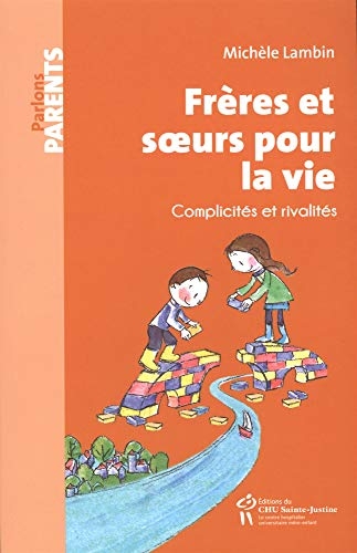 Frères et soeurs pour la vie : Complicités et rivalités