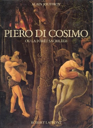 Piero di Cosimo, ou la forêt sacrilège [9782221008935]