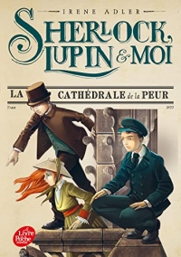 Sherlock, Lupin et moi - Tome 4: La cathédrale de la peur