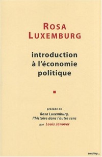 Introduction à l'économie politique : Précédé de Rosa Luxemburg, l'histoire dans l'autre sens