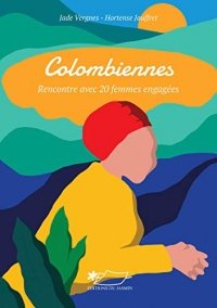 Colombiennes: Rencontre avec 20 femmes engagées