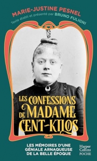 Les Confessions de Madame Cent-Kilos: Les mémoires d'une géniale arnaqueuse de la Belle Époque