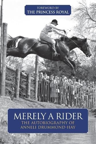 Merely a Rider: The Autobiography of Anneli Drummond-Hay