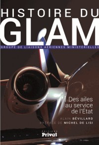 Histoire du GLAM (Groupe de liaisons aériennes ministérielles) : Des ailes au service de l'Etat