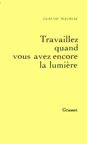 Le temps accompli, Tome 4 :Travaillez quand vous avez encore la lumière