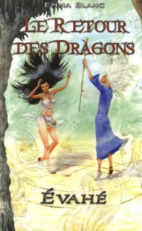 Le retour des dragons, Tome 1 : Evahé