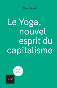 Le nouvel esprit du yoga: De la libération au néolibéralisme