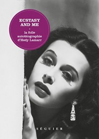 Ecstasy and me : La folle autobiographie d'Hedy Lamarr
