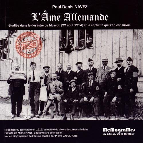 L'âme allemande : Etudiée dans le désastre de Musson (22 août 1914) et la captivité qui s'en est suivie