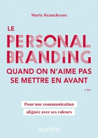 Le personal branding quand on n'aime pas se mettre en avant - 2e éd.: Pour une communication alignée avec ses valeurs