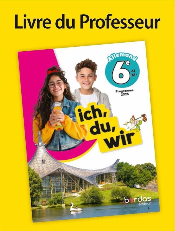 ich, du, wir - Allemand 6e - 2025 - Livre du professeur