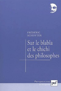 Sur le blabla et le chichi des philosophes