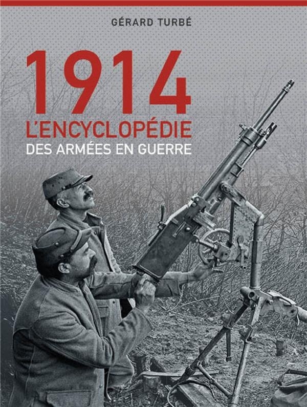 1914 : l'Encyclopédie des Armees en Guerre
