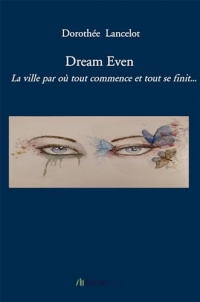 Dream Even: La ville par où tout commence et tout se termine...