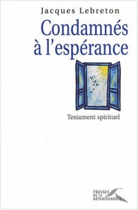 Condamnés à l'espérance : Testament spirituel