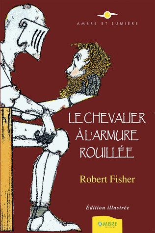 Le Chevalier à l'armure rouillée - Edition illustrée