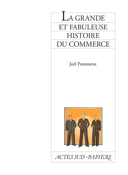 La grande et fabuleuse histoire du commerce