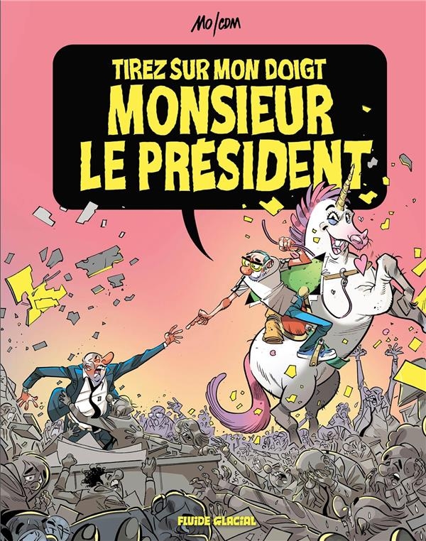Tirez sur mon doigt, monsieur le président ! - tome 01