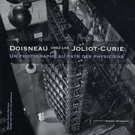Doisneau chez les Joliot-Curie : Un photographe au pays des physiciens